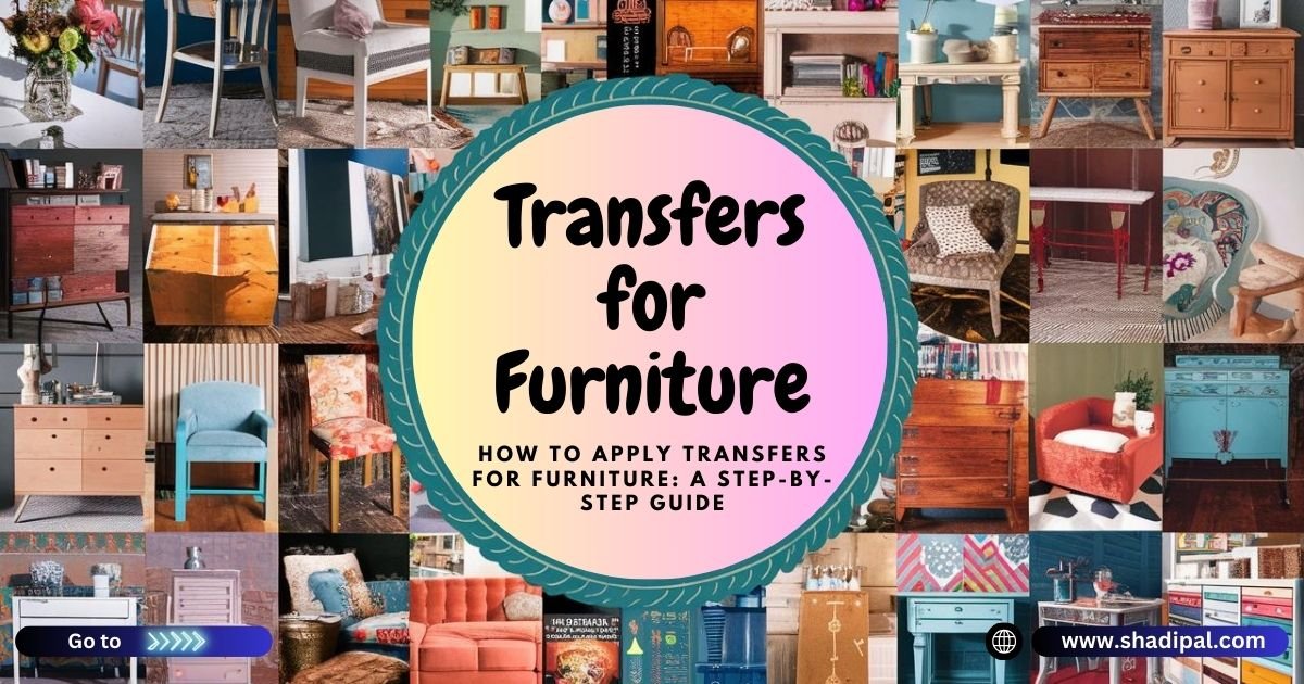 How to Apply Transfers for Furniture_ A Step-by-Step Guide