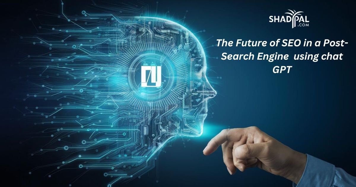 The Future of SEO in a Post-Search Engine World in future of ChatGPT Revolution